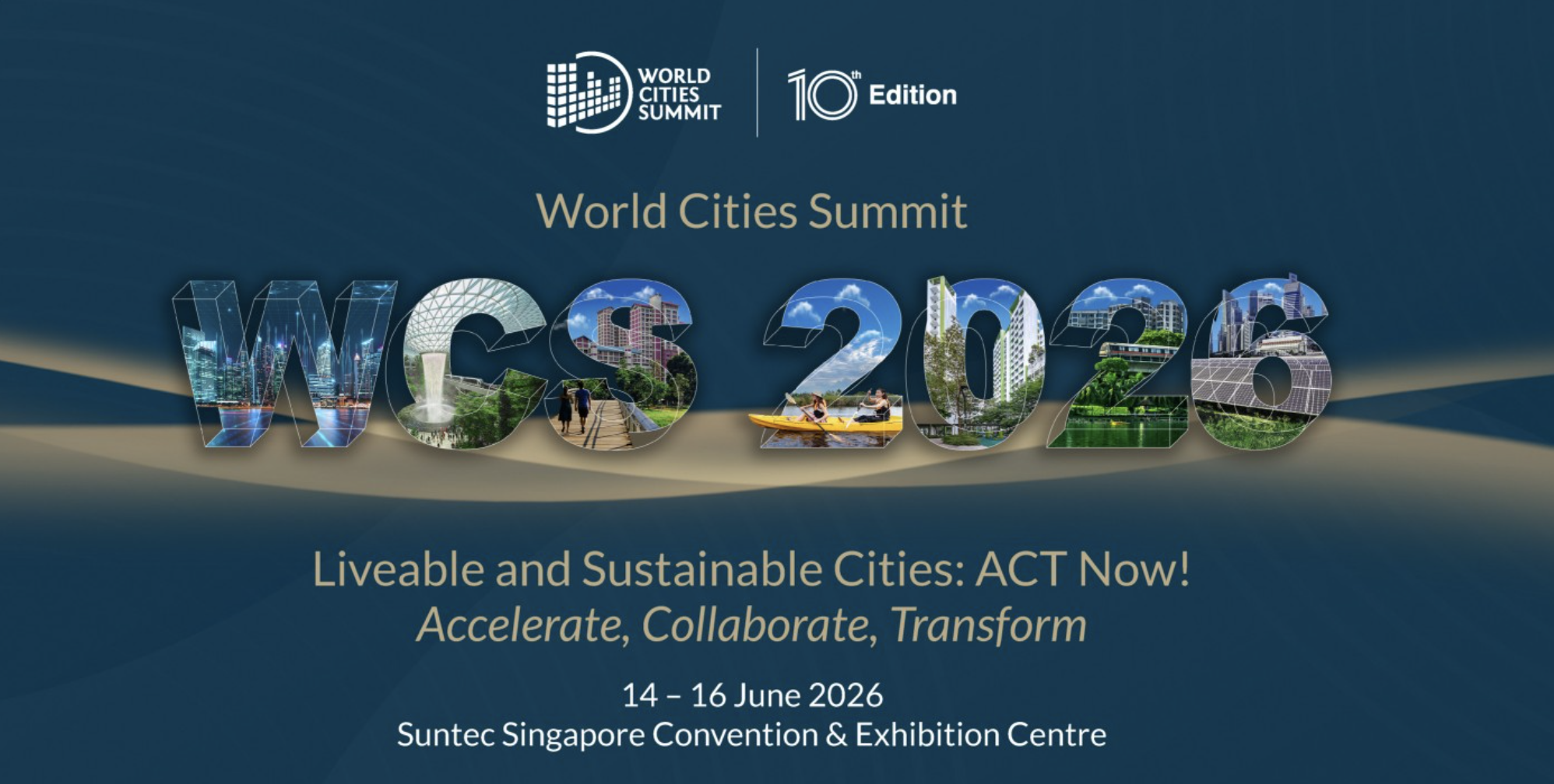 World Cities Summit 2026 — Liveable and Sustainable Cities: ACT Now! 14–16 June 2026, Suntec Singapore Convention & Exhibition Centre